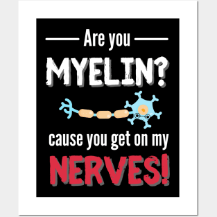 You Get On My Nerves Neurology Posters and Art